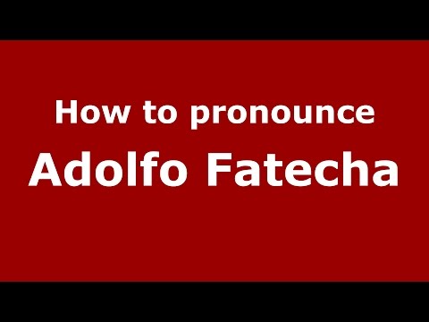 How to pronounce Adolfo Fatecha (Spanish/Argentina) - PronounceNames.com