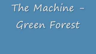 The Machine - Green Forest