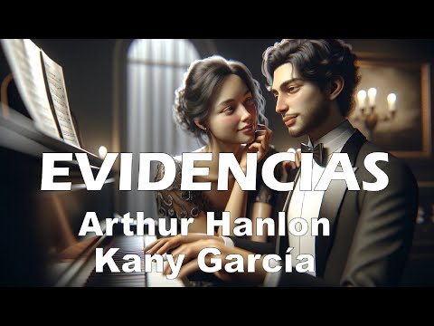 Arthur Hanlon / Kany García – Evidencias (Letra/Lyrics)