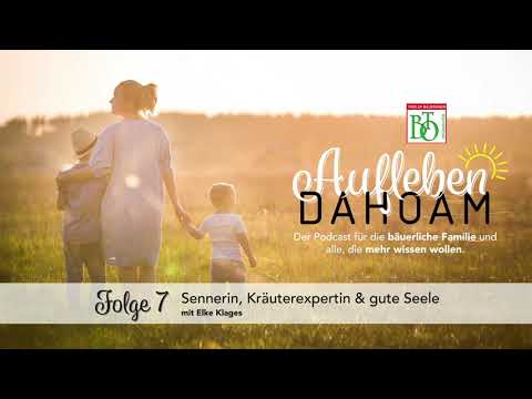 Aufleben dahoam - Folge 7 - Sennerin, Kräuterexpertin & gute Seele