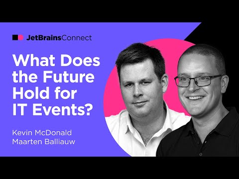 JetBrains Connect, Ep.8 – "What Does the Future Hold for IT Events?" Kevin McDonald,Maarten Balliauw