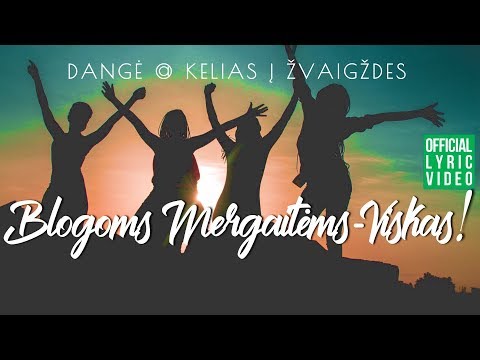 Dangė - Blogoms Mergaitėms Viskas (Official Lyric Video) • Lietuviškos Dainos Su Žodžiais