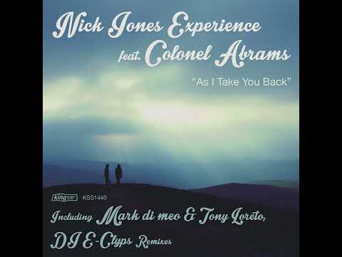 Nick Jones Experience featuring Colonel Abrams - As I Take You Back (Mark Di Meo  Tony Loreto Remix)