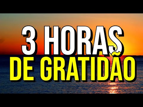 3 HORAS DE GRATIDÃO PARA ABENÇOAR O DIA | Áudio com Afirmações Positivas da Lei da Atração