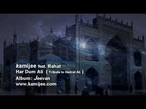Har Dum Ali (Tribute to Hazrat Ali ): kamijee feat. Rahat on vocals