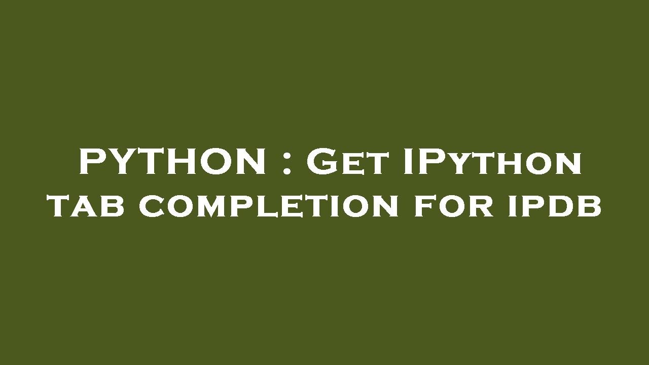PYTHON : Get IPython tab completion for ipdb