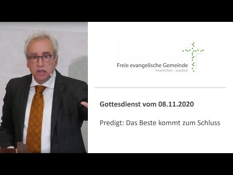 Gottesdienst vom 08.11.2020 - Predigt: Das Beste kommt zum Schluss