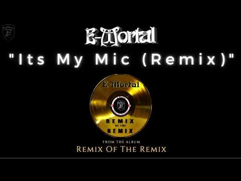 E-Mortal - "It's My Mic (Remix)"