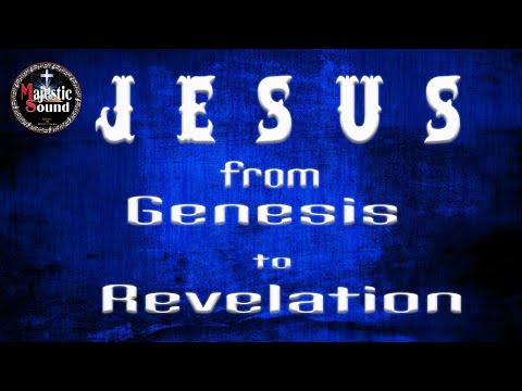 Jesus from Genesis to Revelation