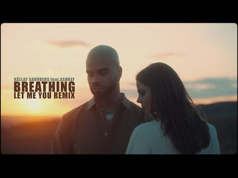Kállay Saunders feat. Ashref - Breathing (let me you remix) [Official Music Video]