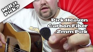 Will it Pick? Pick Heaven Carbon Fiber .2mm Pick
