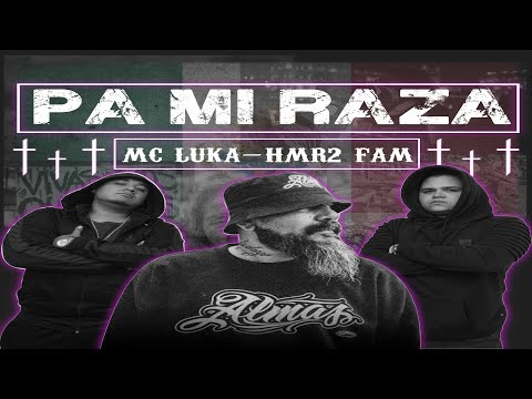 PA MI RAZA - HMR2 FAM & MC LUKA // Video oficial // prod. Hunter Mex Music
