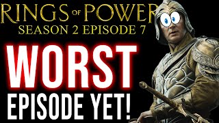 WORST episode SO FAR! Rings of Power Season 2 episode 7 REVIEW