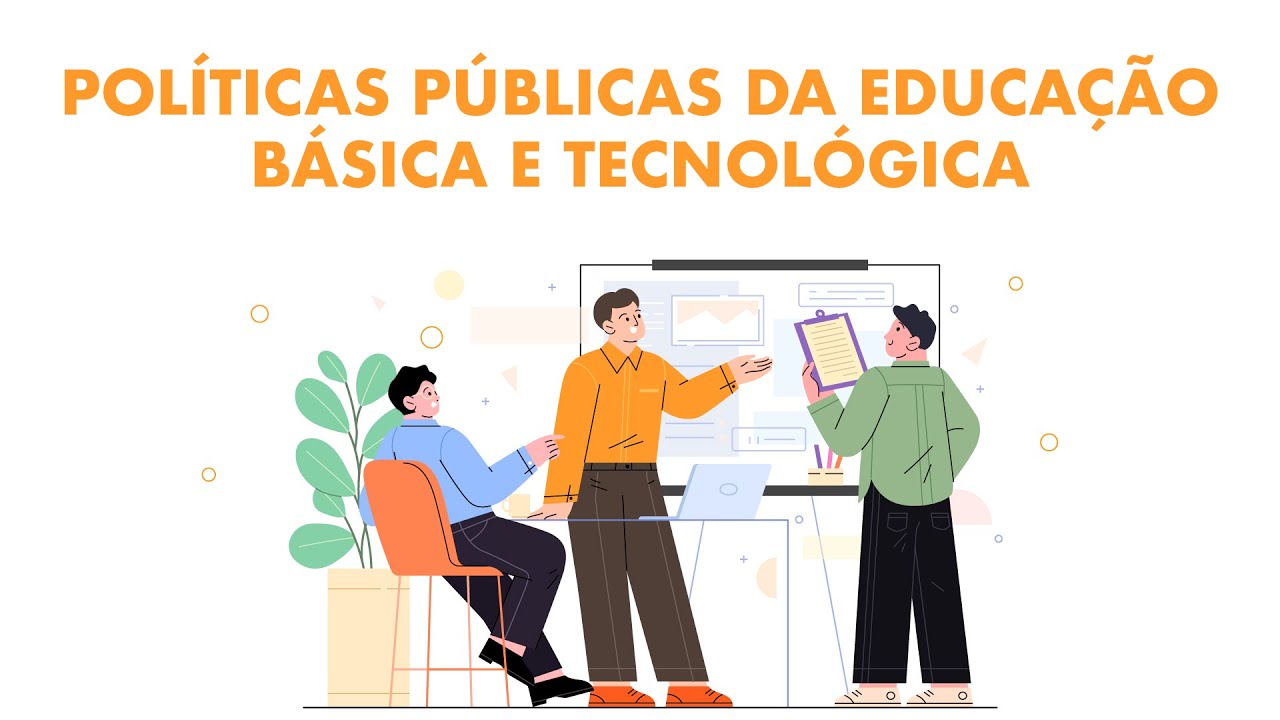 Políticas Públicas da Educação Básica e Tecnológica - Aula 3