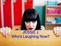 JESSIE J  - Who's Laughing now ( With Lyrics + Music video )