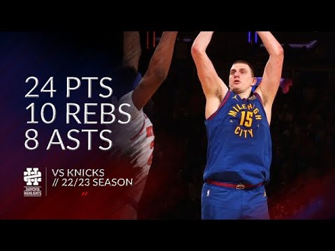 Nikola Jokic 24 pts 10 rebs 8 asts vs Knicks 22/23 season
