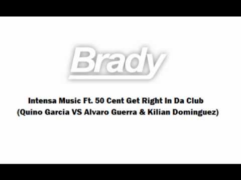 Intensa Music Ft. 50 Cent Get Right In Da Club (Quino Garcia VS Alvaro Guerra & Kilian Dominguez)