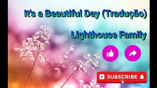 Lighthouse Family - It's a Beautiful Day (Tradução)