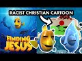 The WORST Christian Cartoon OF ALL TIME FINDING JESUS
