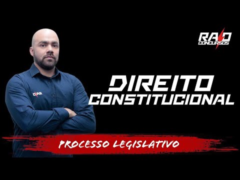 Direito Constitucional - Processo Legislativo - Parte 01