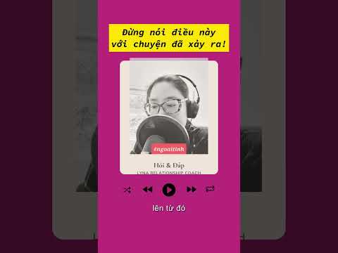 Đừng nói điều này khi chuyện đã xảy ra!