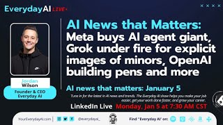 Meta buys AI agent giant, Grok under fire for explicit images of minors, OpenAI building pens & more