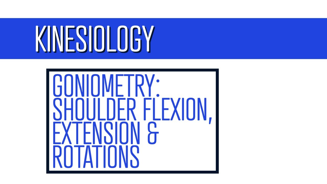 Shoulder Goniometry: Flexion, Extension, and Rotations