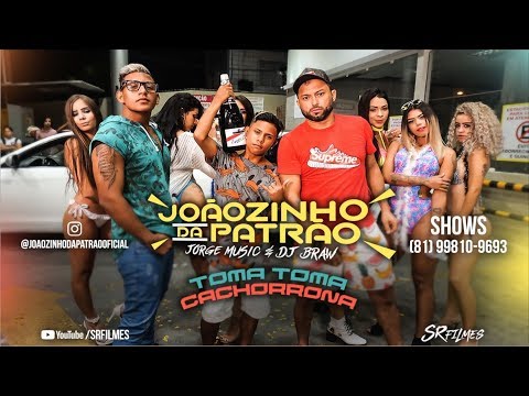 JOÃOZINHO DA PATRÃO E JORGE MUSIC E DJ BRAW - TOMA TOMA CACHORRONA - CLIPE OFICIAL