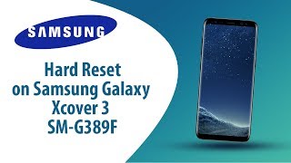 How to Hard Reset on Samsung Galaxy Xcover 3 SM-G389F?