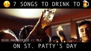 7 SONGS TO DRINK TO ON ST. PATTY&#39;S DAY