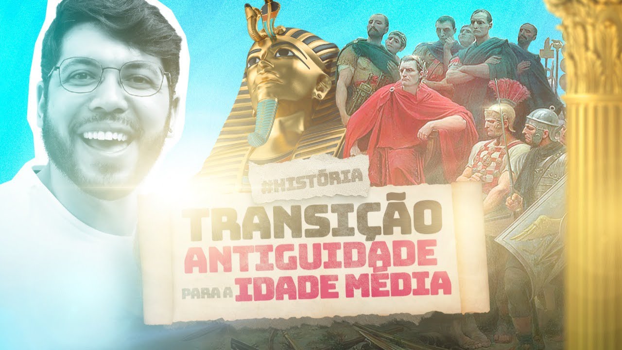 TRANSIÇÃO DA ANTIGUIDADE PARA A IDADE MÉDIA
