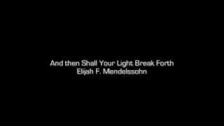 And Then Shall Your Light Break Forth - Elijah - Mendelssohn