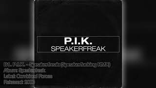 B1. P.I.K. - Speakerfreak (Speakerfucking RMX)