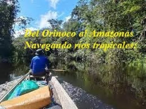 Del Orinoco al Amazonas: navegando ríos tropicales