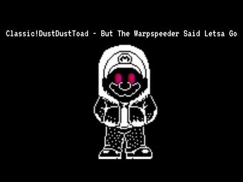 Classic!DustDustToad - But The Warpspeeder Said Letsa Go
