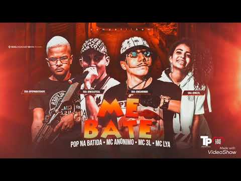 MC ANÔNIMO, POP NA BATIDA, MC LYA MC 3L - ME BATE