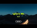 4rif - Ignore Me (Lyrics)