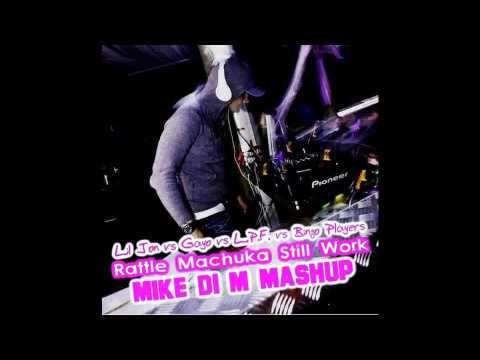 Lil Jon vs Gayo vs L.P.F. vs Bingo Players- Rattle Machuka Still Work (Mike Di M Mashup)