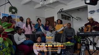 You are Here by Marty Nystrom (Limitless Worship Cover)