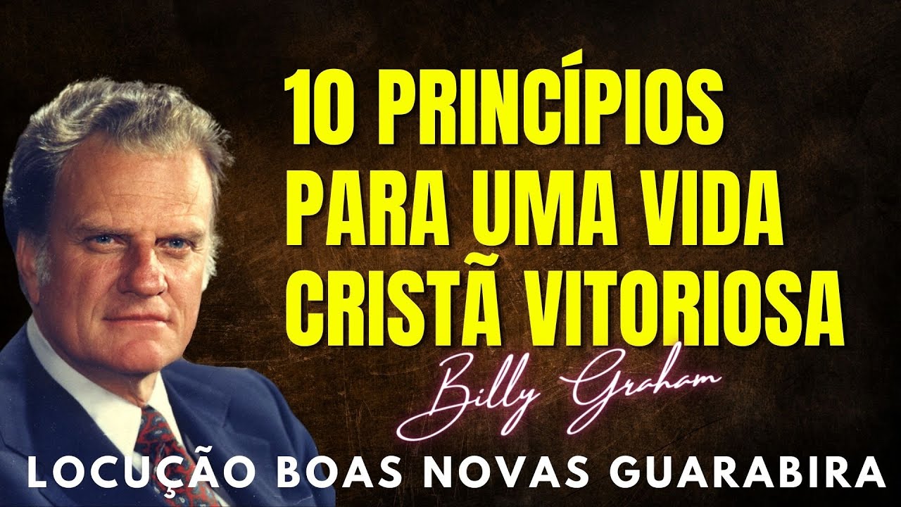 10 PRINCÍPIOS PARA UMA VIDA CRISTÃ VITORIOSA  - Billy Graham. Dublado em Português.