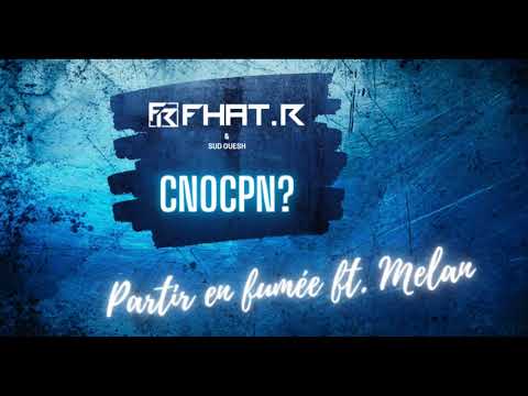 Fhat.R & Sud Ouesh - Partir en fumée ft. Melan