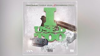 Hoodrich Pablo Juan & Drugrixh Peso - I Used Too