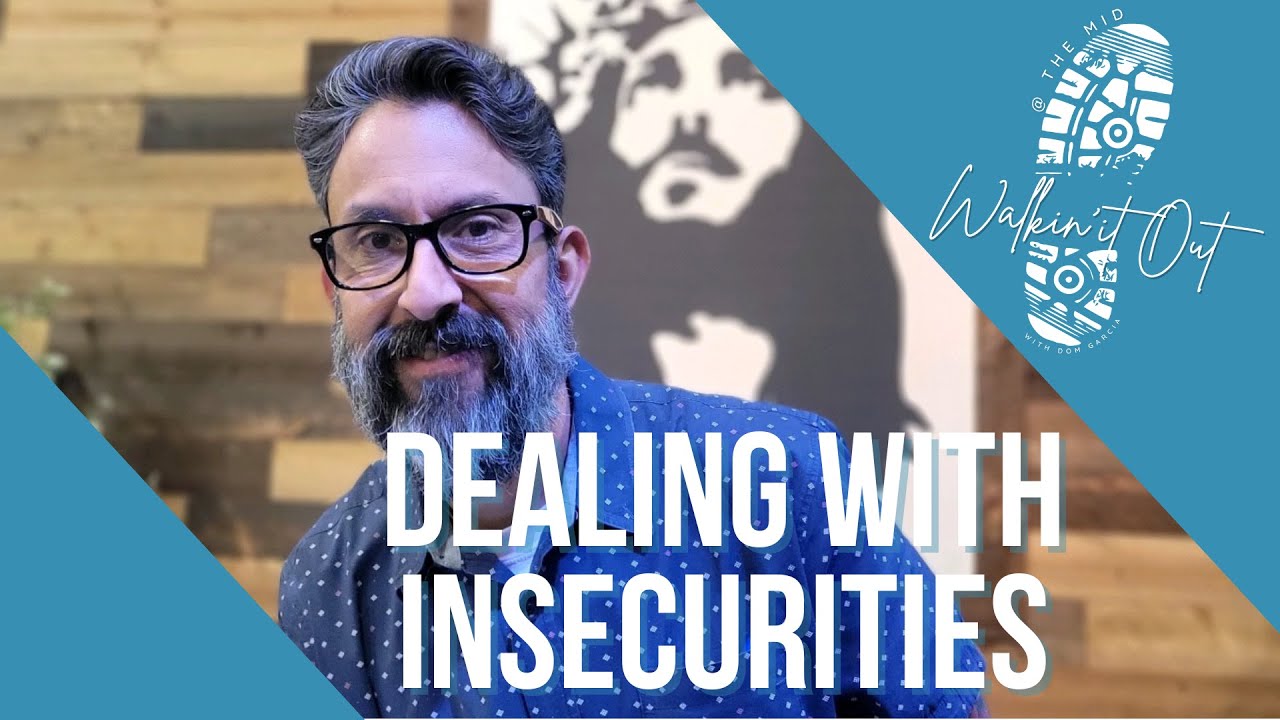 Walkin' It Out | Dealing with Insecurities | Dom Garcia