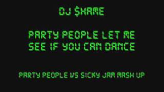 Shame - Party People Let Me See If You Can Dance (Party People vs Sicky Jam Mash Up)