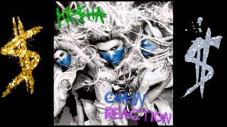 Ke$ha - Chain Reaction HQ