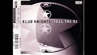 KLUB KNIGHTS - Tell The DJ (Robbert V. Rado Mix)