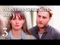NONTRANSFERABLE LOVE (Episode 3) Romantic movie In English