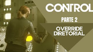 CONTROL- Override Diretorial: Parte 2