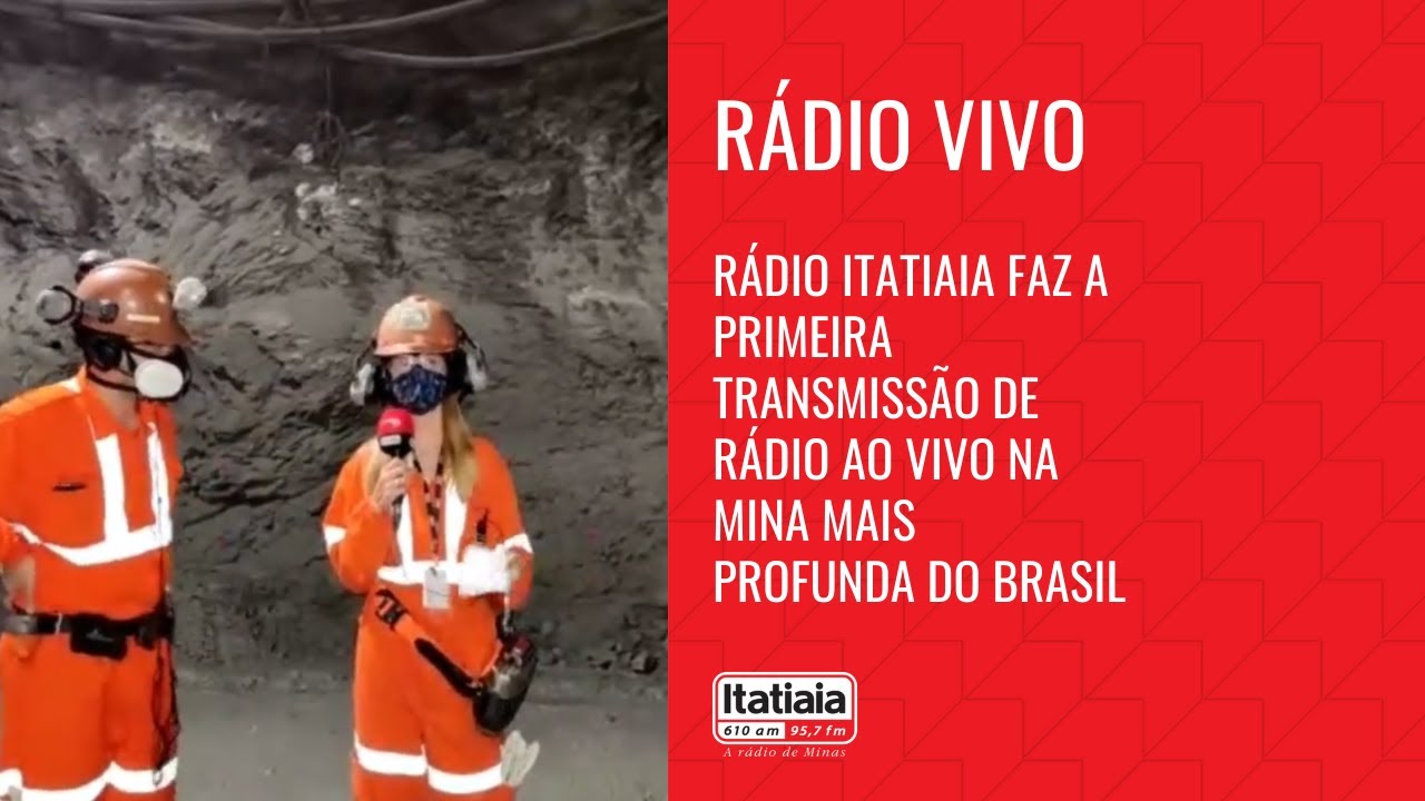 RÁDIO ITATIAIA FAZ A PRIMEIRA TRANSMISSÃO DE RÁDIO AO VIVO NA MINA MAIS PROFUNDA DO BRASIL; CONFIRA