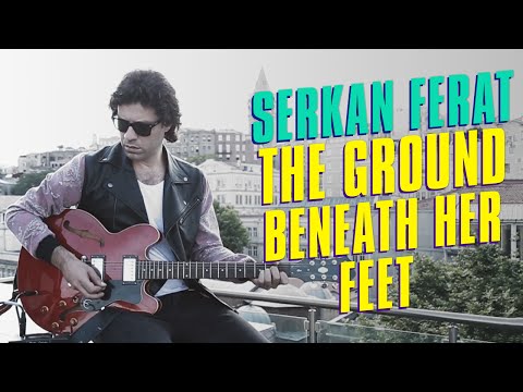 Serkan Ferat - The Ground Beneath Her Feet (Cover)